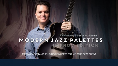 Truefire Sean McGowan's Modern Jazz Palettes: Improv TUTORiAL